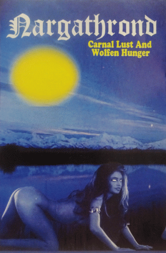 Nargathrond (RUS) : Carnal Lust and Wolfen Hunger